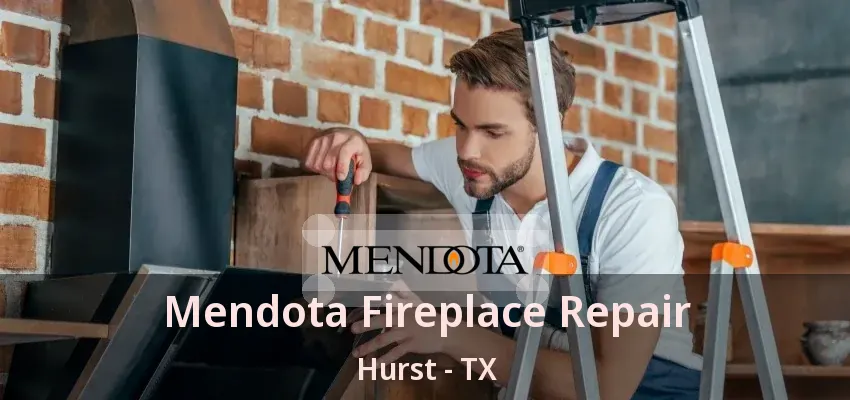 Mendota Fireplace Repair Hurst - TX