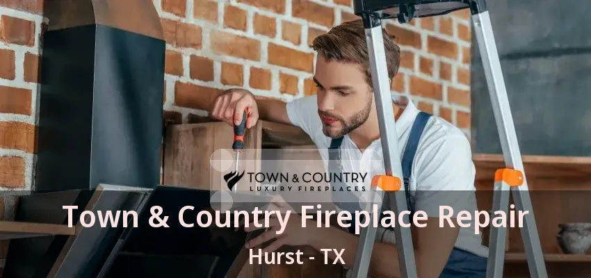 Town & Country Fireplace Repair Hurst - TX