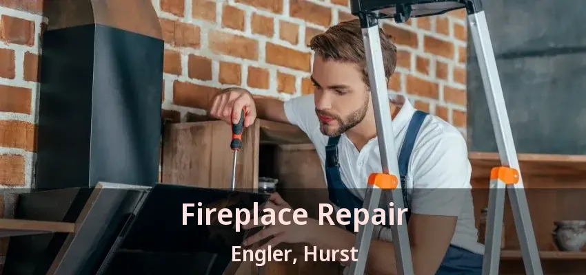 Fireplace Repair Engler, Hurst - TX