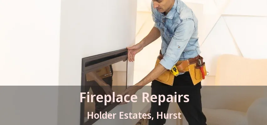 Fireplace Repairs Holder Estates, Hurst - TX