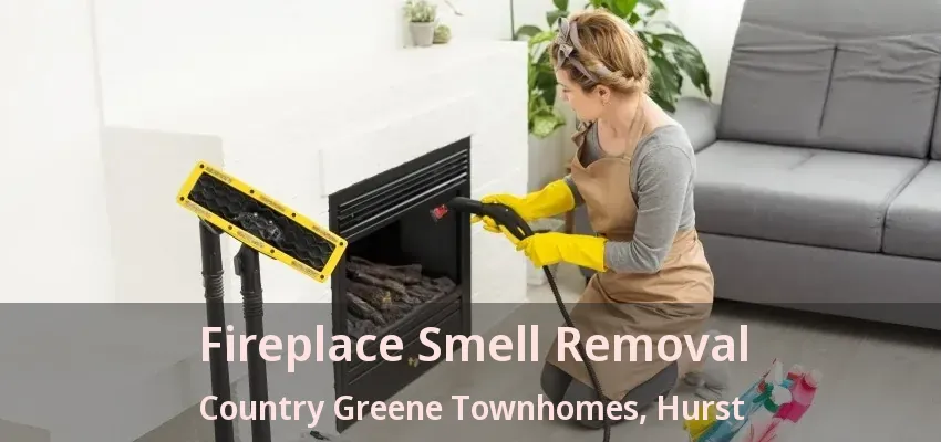 Fireplace Smell Removal Country Greene Townhomes, Hurst - TX