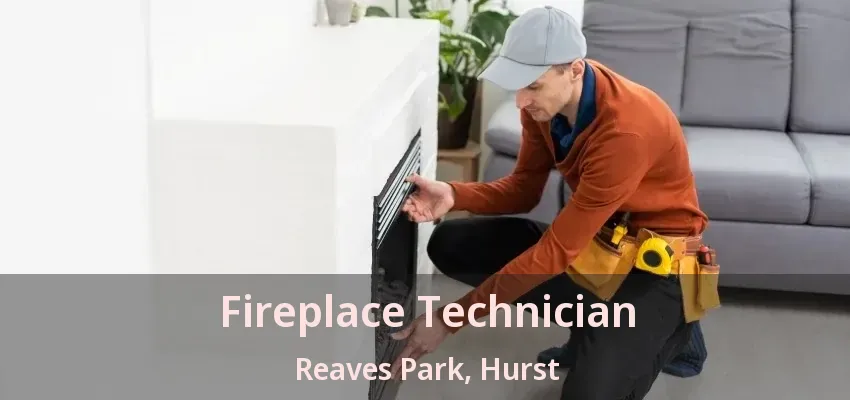 Fireplace Technician Reaves Park, Hurst - TX