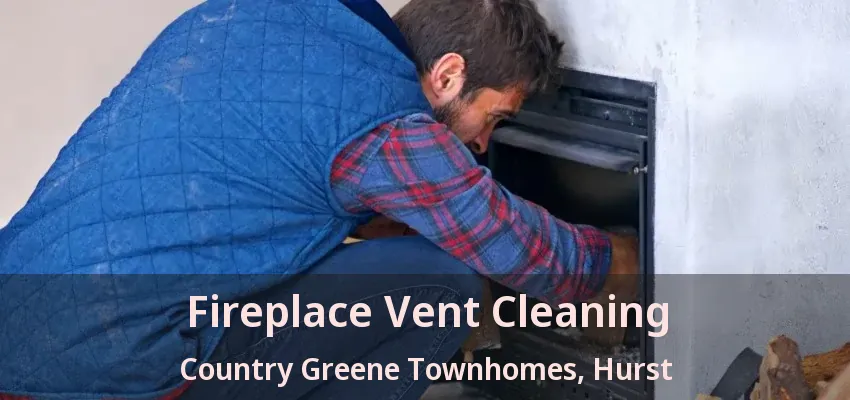 Fireplace Vent Cleaning Country Greene Townhomes, Hurst - TX