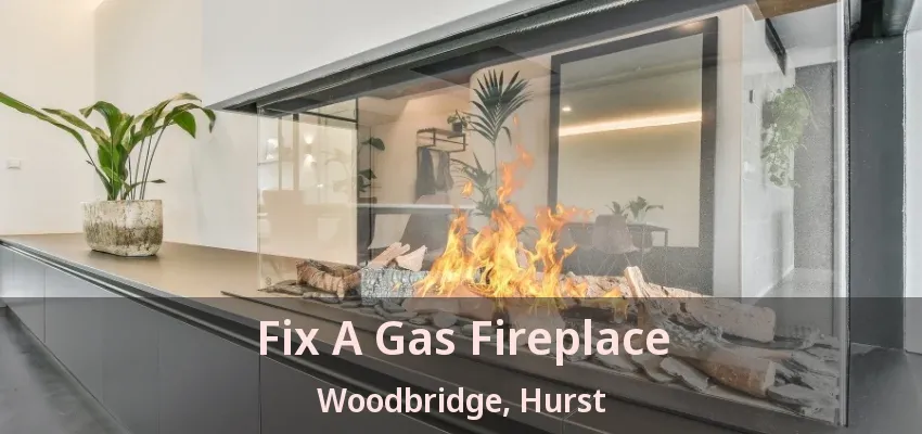 Fix A Gas Fireplace Woodbridge, Hurst - TX