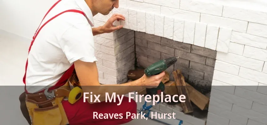 Fix My Fireplace Reaves Park, Hurst - TX