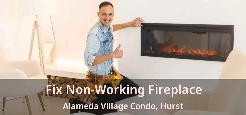 Fix Non-Working Fireplace Alameda Village Condo, Hurst - TX