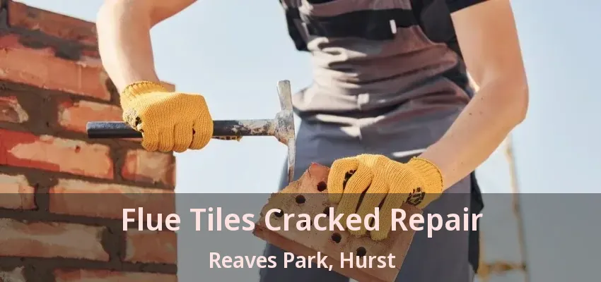 Flue Tiles Cracked Repair Reaves Park, Hurst - TX