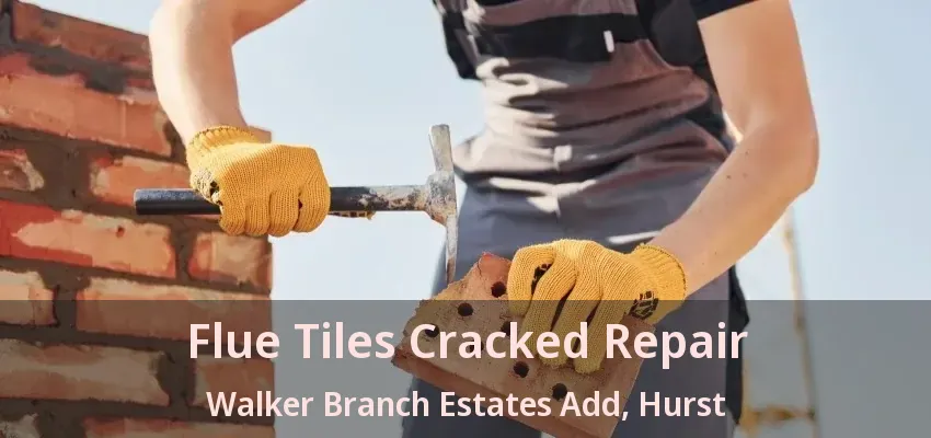 Flue Tiles Cracked Repair Walker Branch Estates Add, Hurst - TX