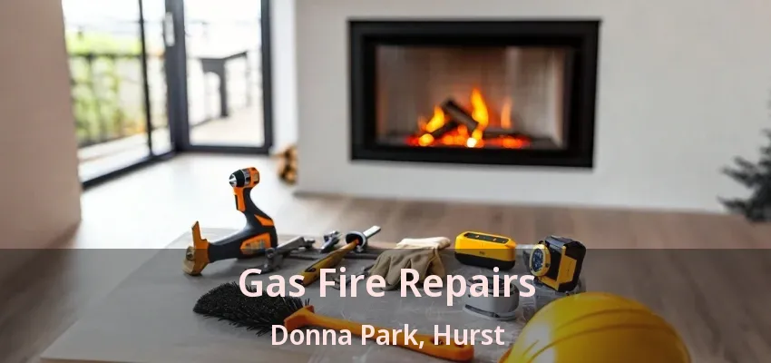 Gas Fire Repairs Donna Park, Hurst - TX