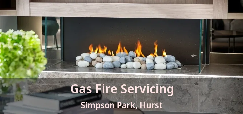 Gas Fire Servicing Simpson Park, Hurst - TX