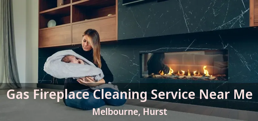 Gas Fireplace Cleaning Service Near Me Melbourne, Hurst - TX