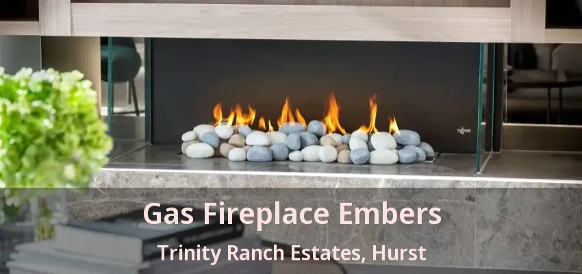 Gas Fireplace Embers Trinity Ranch Estates, Hurst - TX