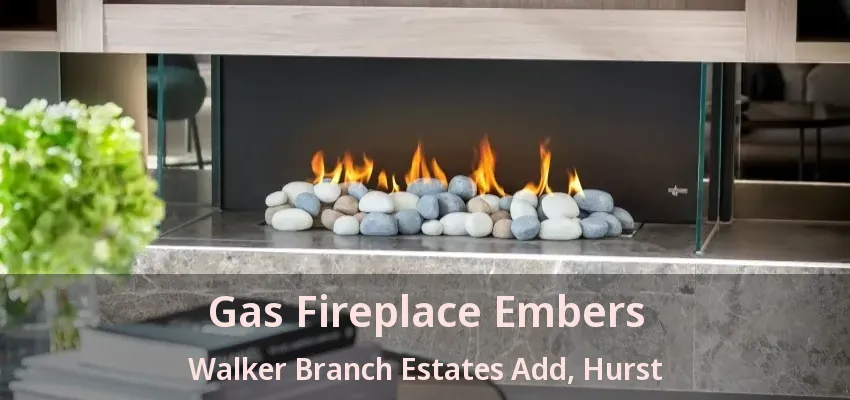 Gas Fireplace Embers Walker Branch Estates Add, Hurst - TX