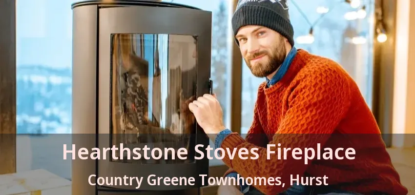 Hearthstone Stoves Fireplace Country Greene Townhomes, Hurst - TX