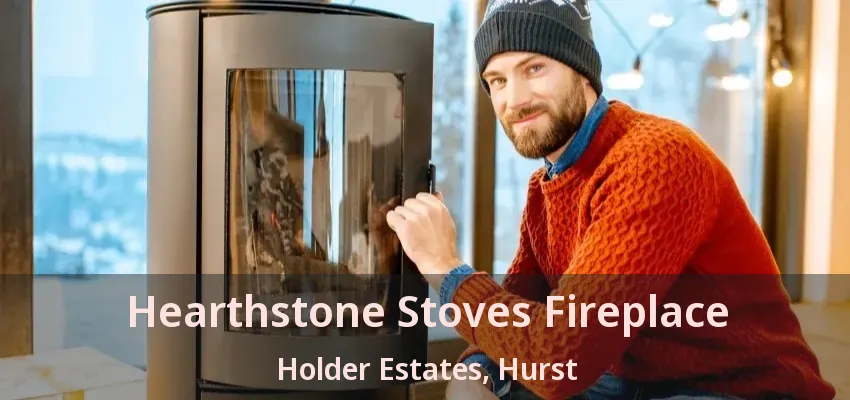 Hearthstone Stoves Fireplace Holder Estates, Hurst - TX