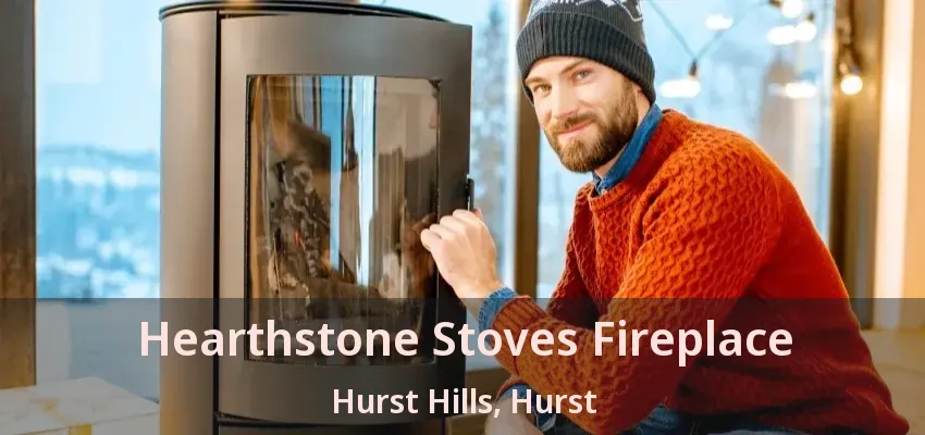 Hearthstone Stoves Fireplace Hurst Hills, Hurst - TX