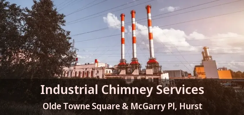 Industrial Chimney Services Olde Towne Square & McGarry Pl, Hurst - TX