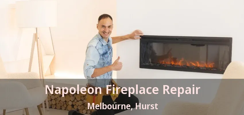 Napoleon Fireplace Repair Melbourne, Hurst - TX