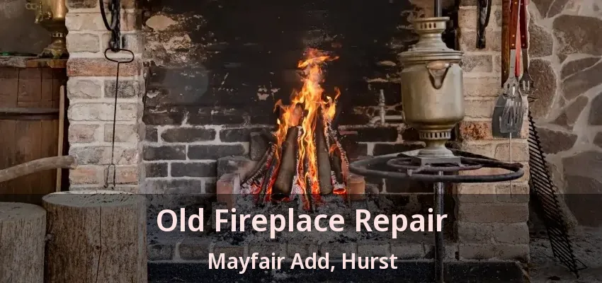 Old Fireplace Repair Mayfair Add, Hurst - TX