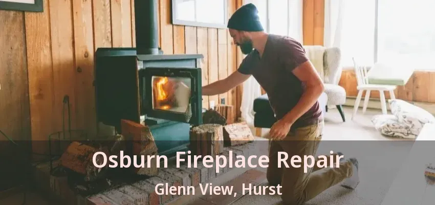 Osburn Fireplace Repair Glenn View, Hurst - TX