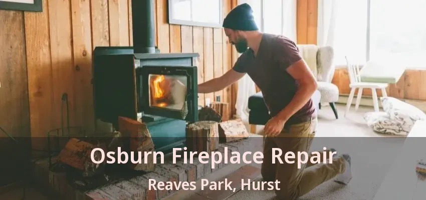 Osburn Fireplace Repair Reaves Park, Hurst - TX