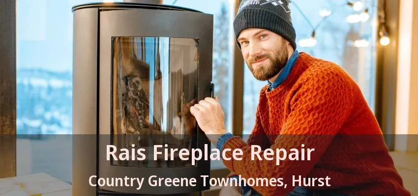 Rais Fireplace Repair Country Greene Townhomes, Hurst - TX