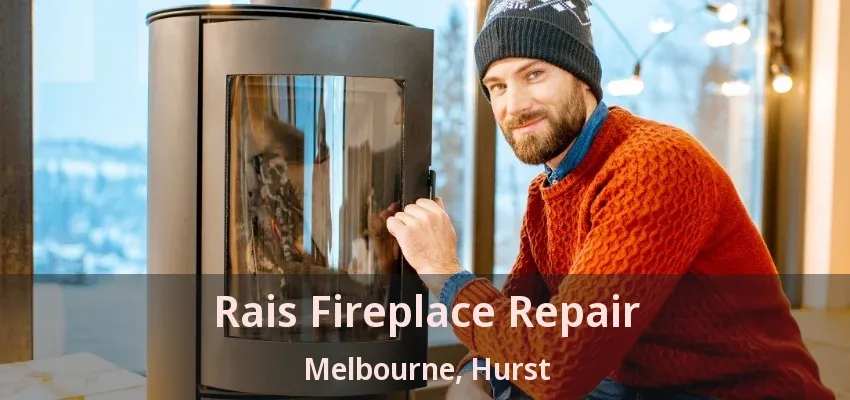 Rais Fireplace Repair Melbourne, Hurst - TX