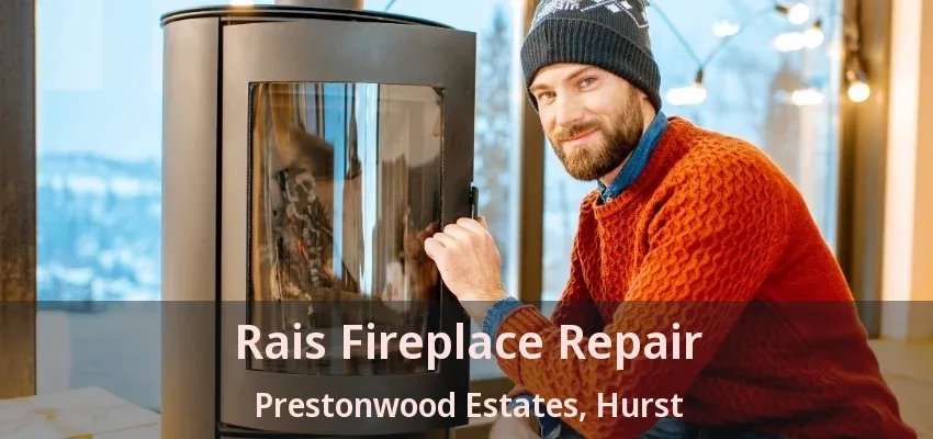 Rais Fireplace Repair Prestonwood Estates, Hurst - TX