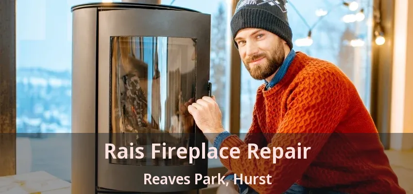 Rais Fireplace Repair Reaves Park, Hurst - TX