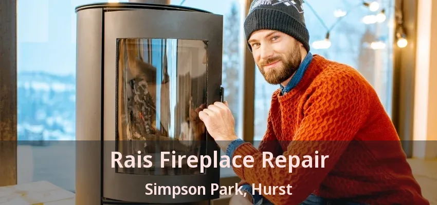 Rais Fireplace Repair Simpson Park, Hurst - TX