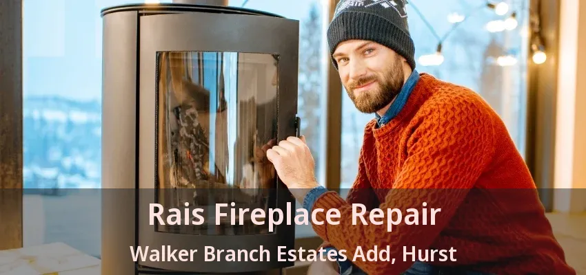 Rais Fireplace Repair Walker Branch Estates Add, Hurst - TX