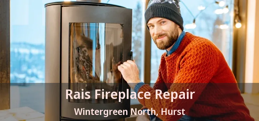Rais Fireplace Repair Wintergreen North, Hurst - TX