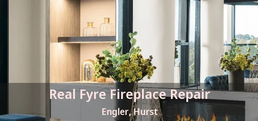 Real Fyre Fireplace Repair Engler, Hurst - TX