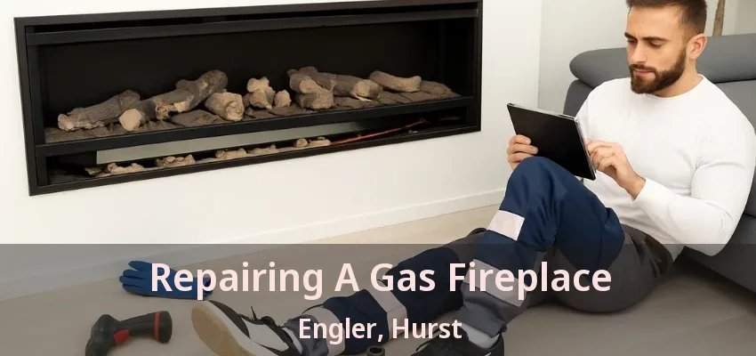 Repairing A Gas Fireplace Engler, Hurst - TX