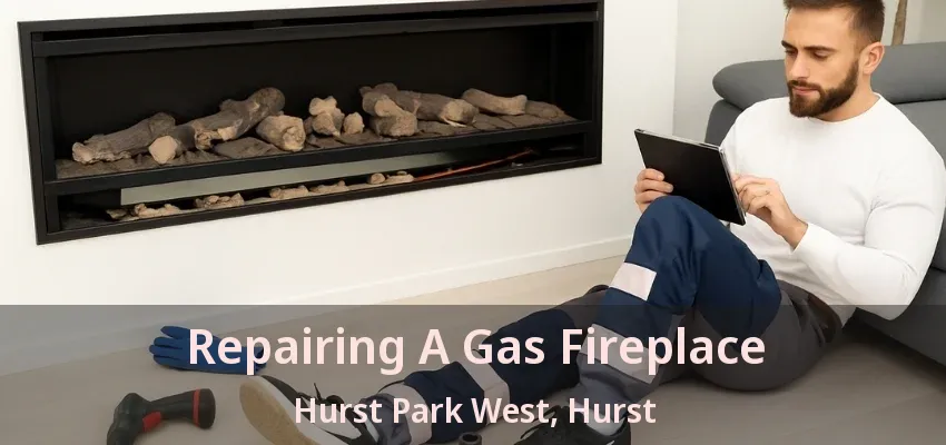 Repairing A Gas Fireplace Hurst Park West, Hurst - TX