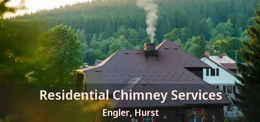 Residential Chimney Services Engler, Hurst - TX