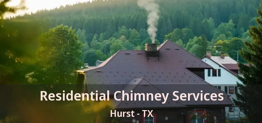 Residential Chimney Services Hurst - TX