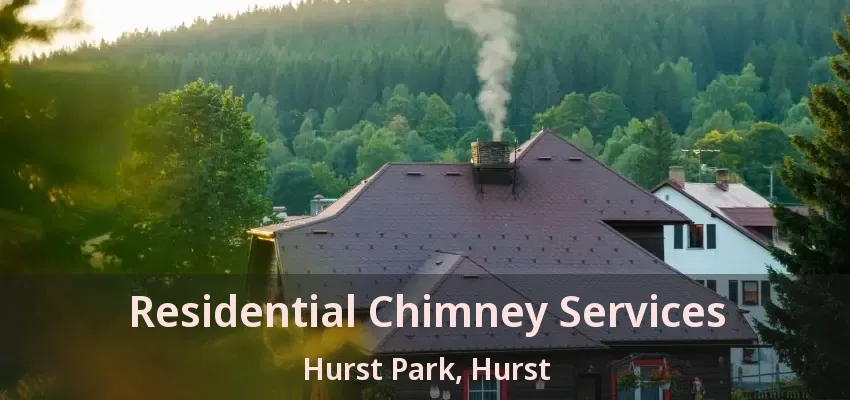 Residential Chimney Services Hurst Park, Hurst - TX