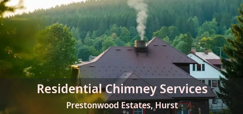 Residential Chimney Services Prestonwood Estates, Hurst - TX