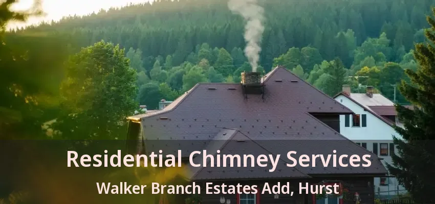 Residential Chimney Services Walker Branch Estates Add, Hurst - TX