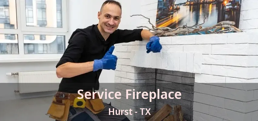 Service Fireplace Hurst - TX
