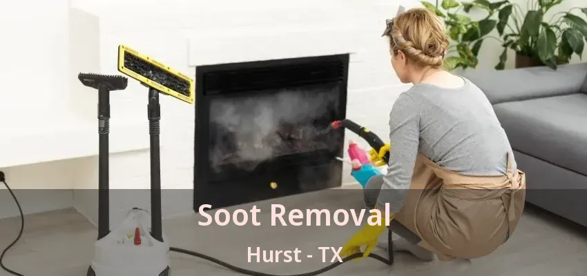 Soot Removal Hurst - TX