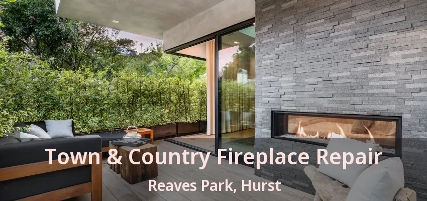 Town & Country Fireplace Repair Reaves Park, Hurst - TX