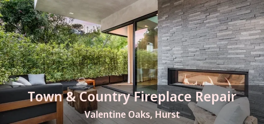 Town & Country Fireplace Repair Valentine Oaks, Hurst - TX