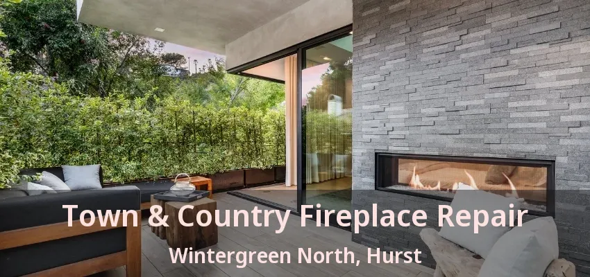 Town & Country Fireplace Repair Wintergreen North, Hurst - TX