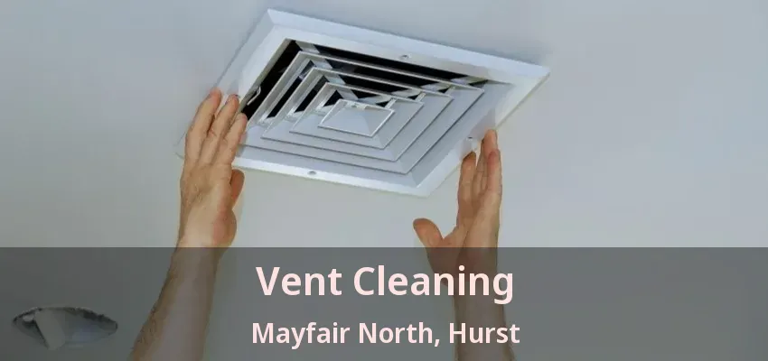 Vent Cleaning Mayfair North, Hurst - TX