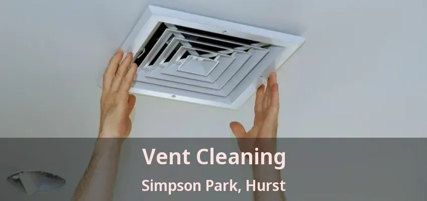Vent Cleaning Simpson Park, Hurst - TX
