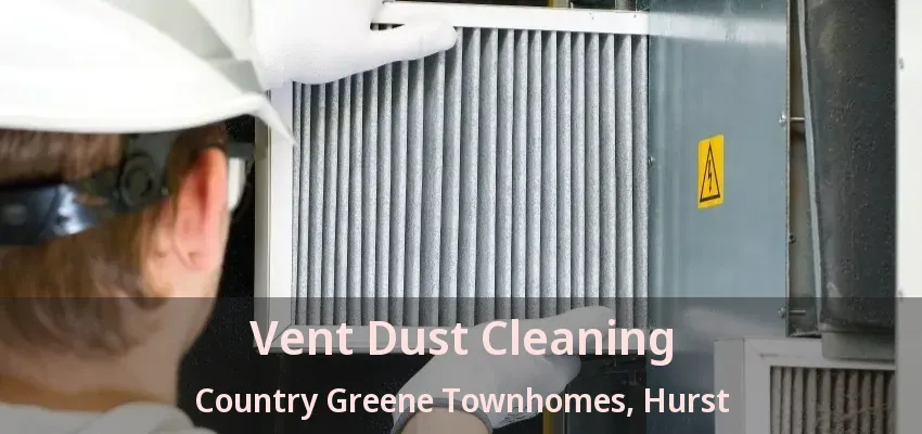 Vent Dust Cleaning Country Greene Townhomes, Hurst - TX