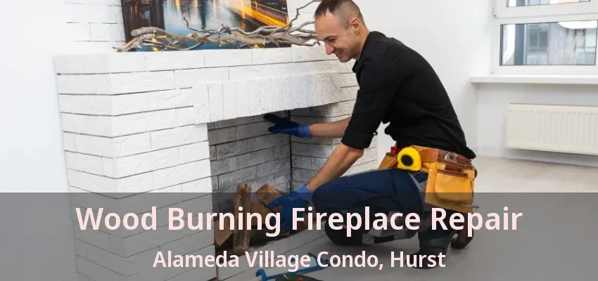 Wood Burning Fireplace Repair Alameda Village Condo, Hurst - TX
