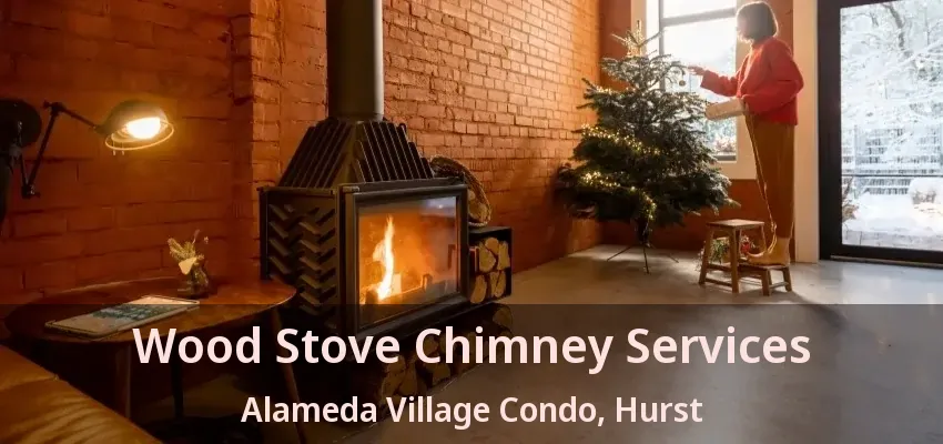 Wood Stove Chimney Services Alameda Village Condo, Hurst - TX